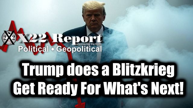 New X22 Report - Trump does a Blitzkrieg in July, Get Ready For What's Next!