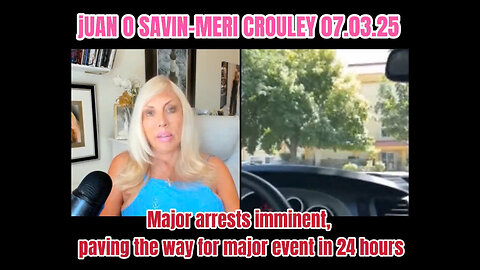 Juan O Savin - Meri Crouley: Major Arrests Imminent Paving the Way for Major Event in 24 Hours