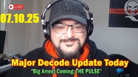 Major Decode Update Today July 10- 'Big Arrest Coming- The Pulse 2025'
