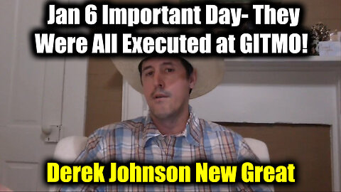 Derek Johnson Jan 6 Important Day - They Were All Executed at GITMO! 2025