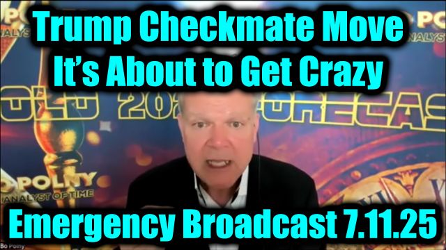 Bo Polny Emergency Broadcast 7.11.25 - Trump Checkmate Move, It’s About to Get Crazy