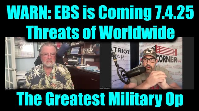 David Nino Rodriguez & L. Johnson: EBS is Coming 7.4.2025 - Threats of Worldwide