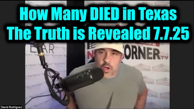 David Nino Rodriguez Shock 7.7.2025 - How Many Died in Texas, The Truth is Revealed