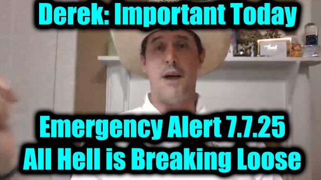Derek Johnson Emergency Alert 7.7.2025: All Hell is Breaking Loose - They Go All To Tribunal