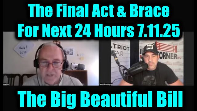 Dr. Jim Willie & David Nino Rodriguez Shock 7.11.25 - The Final Act & Brace For Next 24 Hours