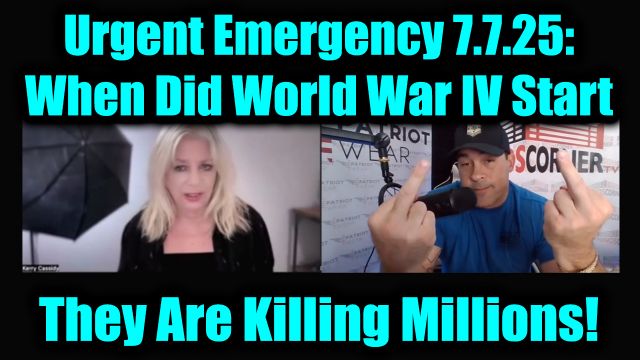 Kerry Cassidy & David Nino Rodriguez 7.7.2025: When Did World War IV Start