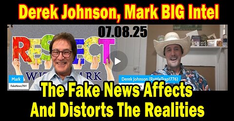 Derek Johnson, Mark BIG Intel- 'The Fake News Affects And Distorts The Realities'