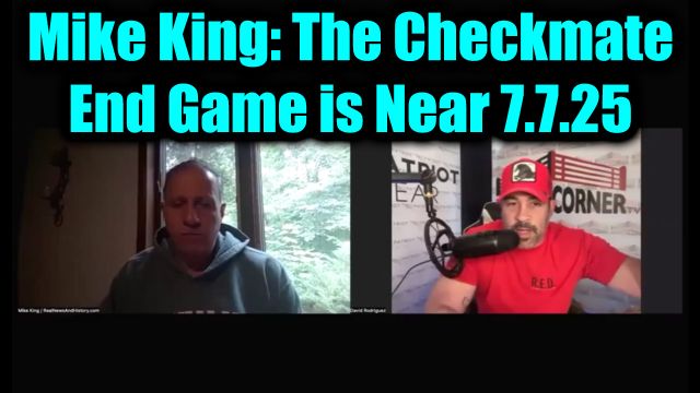 Mike King & David Nino Rodriguez The Checkmate 7.7.2025: End Game Is Near