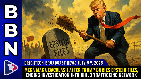 BBN, July 9, 2025 - MEGA MAGA Backlash after Trump Buries Epstein Files, Ending Investigation