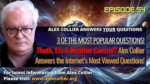 Thoth, ETs & Weather Control - Alex Collier Answers the Internet’s Most Viewed Questions! 2025
