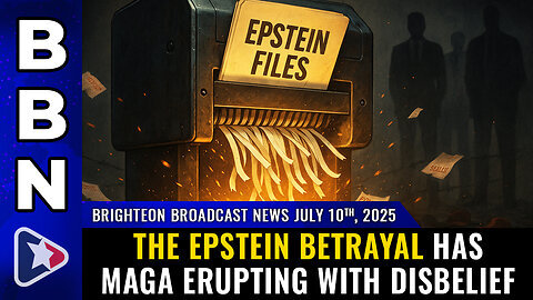 Situation Update BBN, July 10, 2025 - The Epstein Betrayal has MAGA Erupting with Disbelief