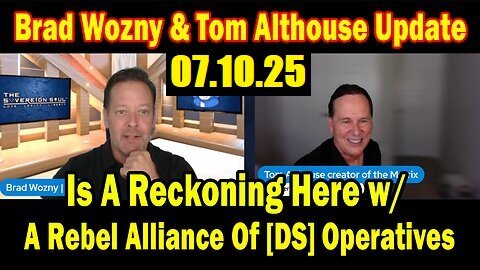 Brad Wozny Update Today 07.10.2025- 'Is A Reckoning Here! Urgent Message By Brad Wozny & Tom Althouse'