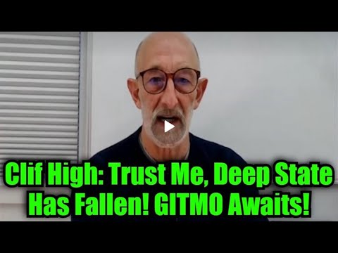 Clif High: Trust Me, Deep State Has Fallen! GITMO Awaits! (Video)