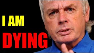 David Icke stuns the world with a shocking final statement: "I'm done now... BYE... I'm dying!"