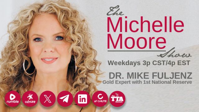 Over 50 Years of Gold & Precious Metals Experience, Dr. Mike Fuljenz, Award-winning Gold Expert Answers Viewer Questions on The Michelle Moore Show (VIDEO)