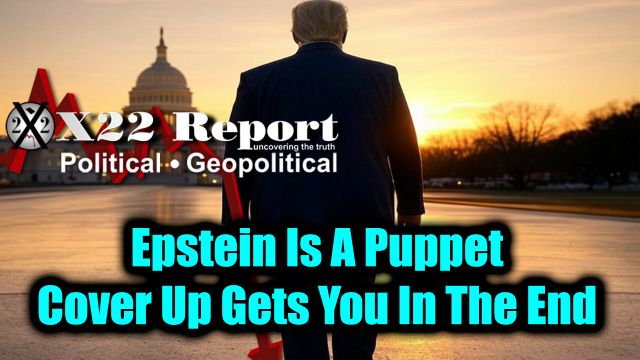 New X22 Report - Epstein Is A Puppet, Those Behind The Scenes Are The Target, Cover Up Gets You In The End!