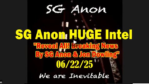 SG Anon Huge Intel 06.22.25- 'Reveal All! Breaking News Jon Dowling'