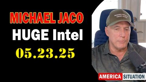 Michael Jaco Huge Intel 05.23.2025- 'Everyone Needs to Know! Important Update'