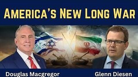 Douglas Macgregor - America’s New Long War