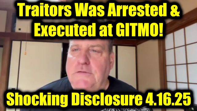 Benjamin Fulford Shocking Disclosure 4.16.2025: The List of Traitors Was Arrested & Executed at GITMO!