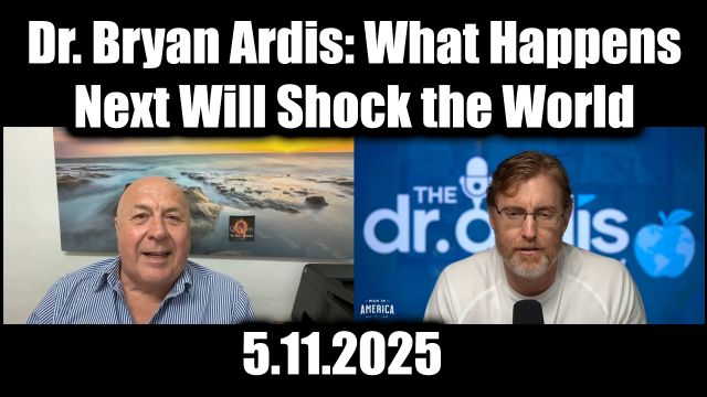 Charlie Ward & Dr. Bryan Ardis Update 5.11.2025 - What Happens Next Will Shock the World