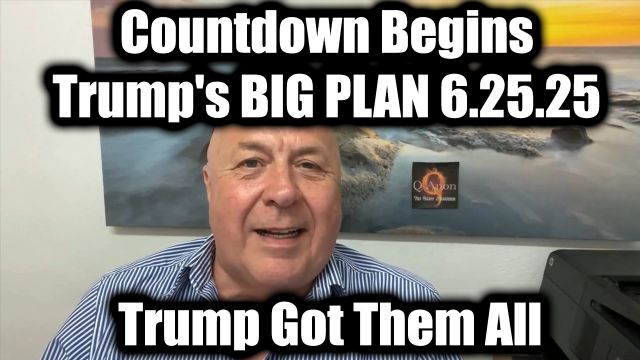 Charlie Ward Countdown Begins 6.25.25: Trump's BIG PLAN, Trump Got Them All - What's Really Going On