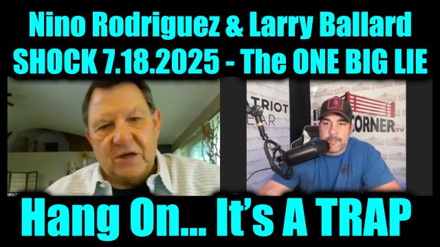 David Nino Rodriguez & Larry Ballard Shock 7.18.25 - Hang on... it’s a Trap, the One Big Lie