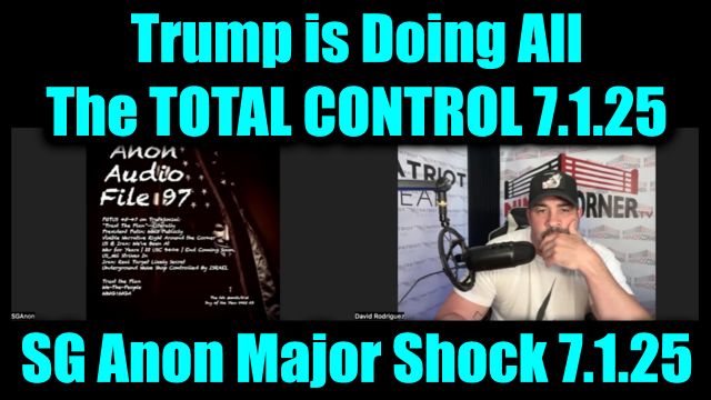 David Nino Rodriguez & SG Anon Major Shock 7.1.2025 - Trump Is Doing All the Total Control