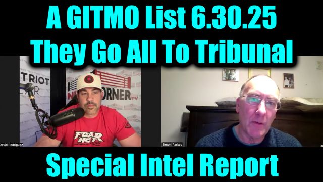 David Nino Rodriguez & Simon Parkes 6.30.2025: A GITMO List - They Go All To Tribunal