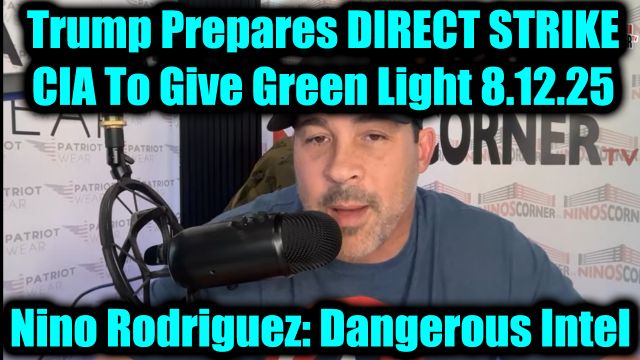 David Nino Rodriguez: Dangerous Intel 8.12.2025 - Trump Prepares Direct Strike, CIA To Give Green Light