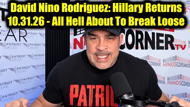 David Nino Rodriguez: Hillary Clinton Returns 10.31.26 - All Hell About To Break Loose