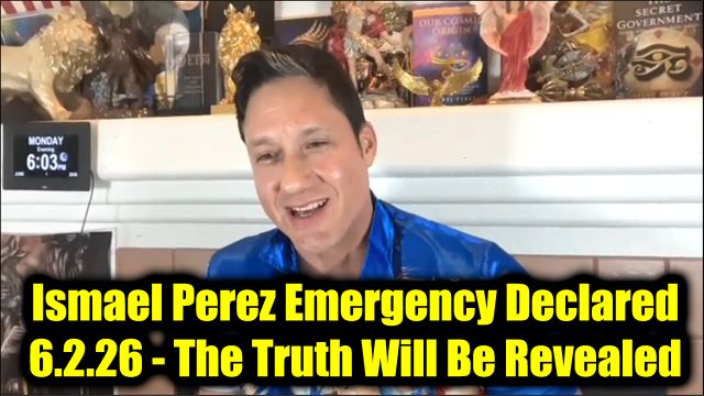 Ismael Perez Emergency Declared 6.2.26 - The Truth Will Be Revealed