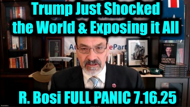 Lt. Riccardo Bosi: Full Panic 7.16.25 - Trump Just Shocked the World & Exposing it All!