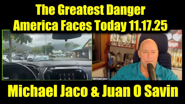 Michael Jaco & Juan O Savin: There is No Justice 11.17.25 - The Greatest Danger America Faces Today