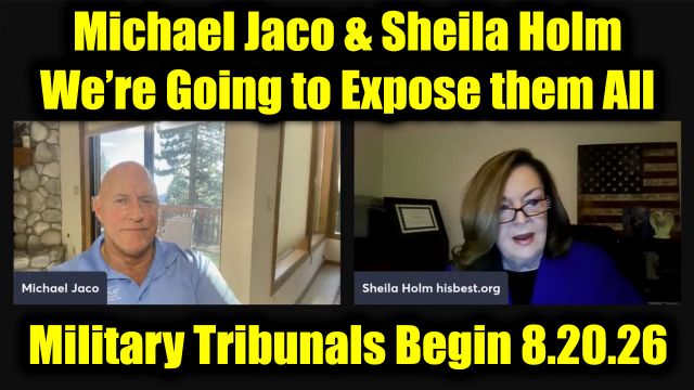 Michael Jaco & Sheila Holm Huge Intel 8.20.26 - We’re Going to Expose Them All