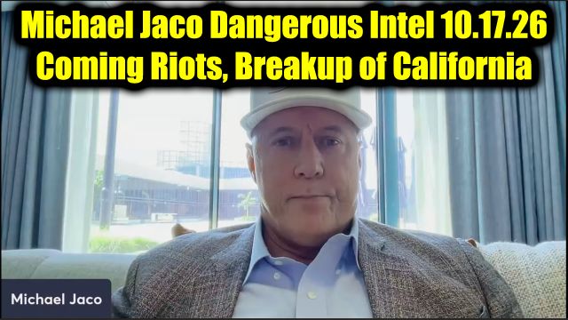 Michael Jaco Dangerous Intel 10.17.26 - Coming Riots, Violence, Breakup of California