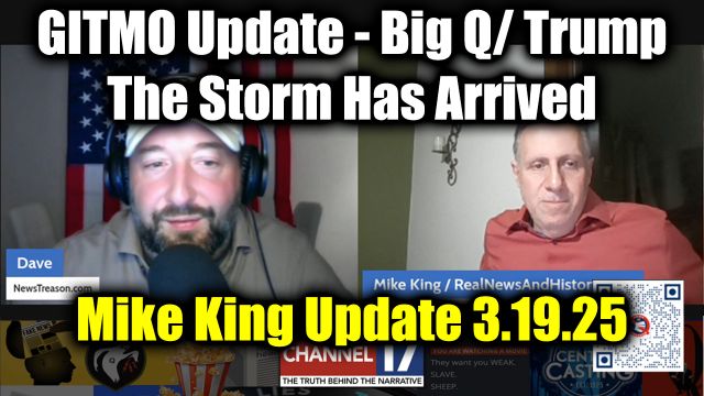 Mike King: Full Intel Drop 3.19.25 - Trump / Q Secret! Get Ready For The Next Phase!