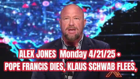 Alex Jones: Pope Francis Dies - Klaus Schwab Flees