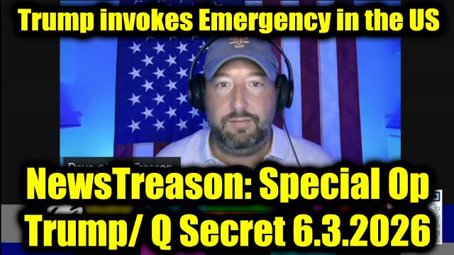 NewsTreason: Full Intel Drop 6.3.26 - Trump Invokes Emergency in the US; War Time Powers Activated