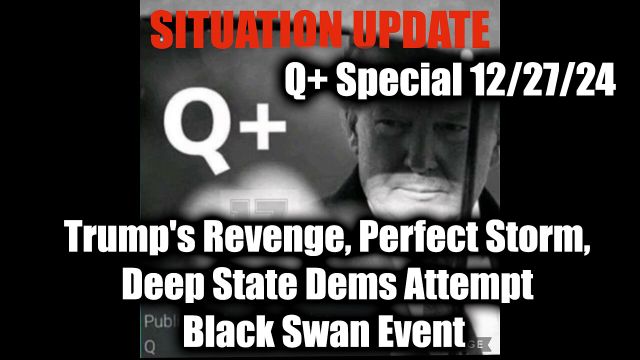 WTPN Situation Update 12/27/2024 - Trump's Revenge, Perfect Storm, Deep State Dems Attempt