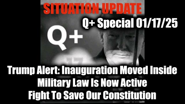 WTPN Situation Update 1/17/25 - Trump Alert: Inauguration Moved Inside; Benjamin Fulford "Military Law Is Now Active"; Fight To Save Our Constitution