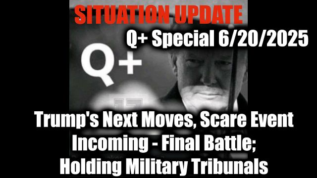 WTPN Situation Update 6.20.25 - Trump's Next Moves, Scare Event Incoming, Final Battle; Holding Military Tribunals: Trust The Plan