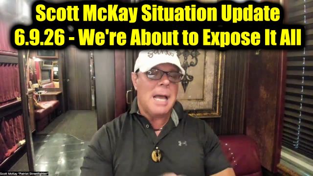 Scott McKay Situation Update 6.9.26 - We're About to Expose It All