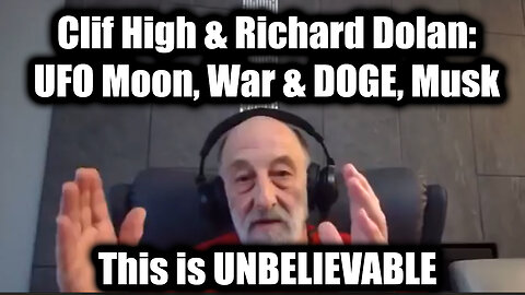 Clif High & Richard Dolan: UFO Moon, War & DOGE, Musk - This Is Unbelievable 2025