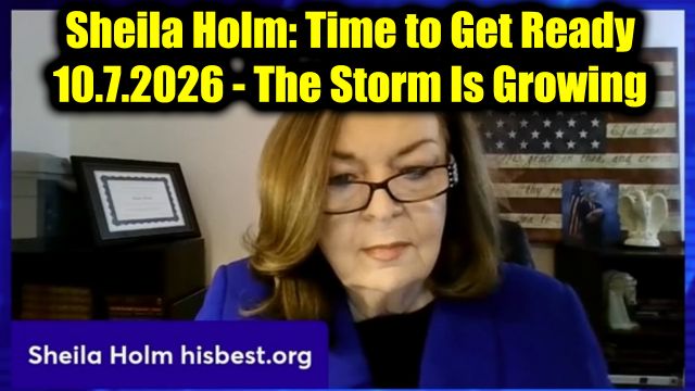 Sheila Holm: Time to Get Ready 10.7.26 - The Storm Is Growing
