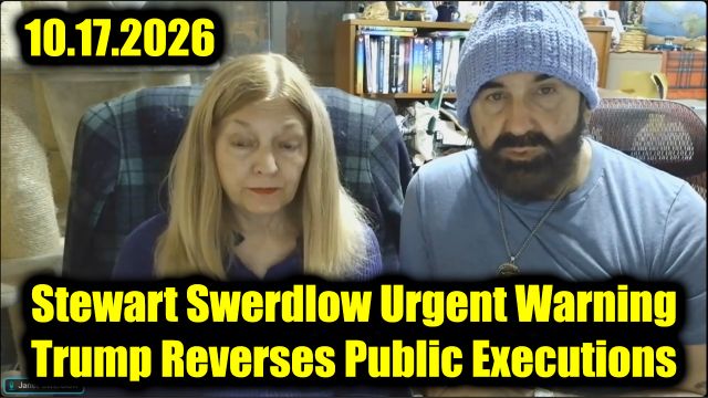 Stewart Swerdlow Urgent Warning 10.17.26 - Trump Reverses Public Executions