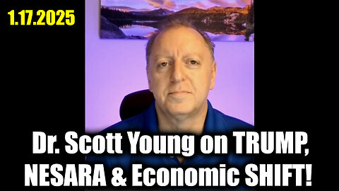 Dr. Scott Young on Trump, Nesara & Economic Shift! - Update 1.17.25