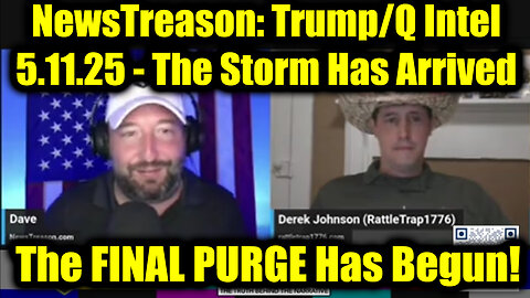 NewsTreason: Trump / Q Intel 5.11.25 - The Storm Has Arrived, The Final Purge Has Begun!