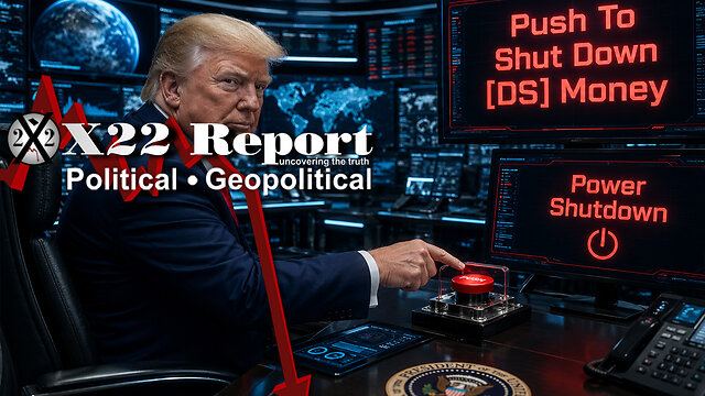 Live X22 Report: Trump Shutdown The [DS] Money & The World Is Being Set Free, Power Is Gone, Deal Incoming