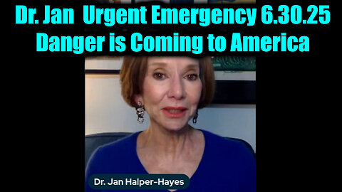 Dr. Jan Halper-Hayes Urgent Emergency 6.30.2025 - Danger is Coming to America